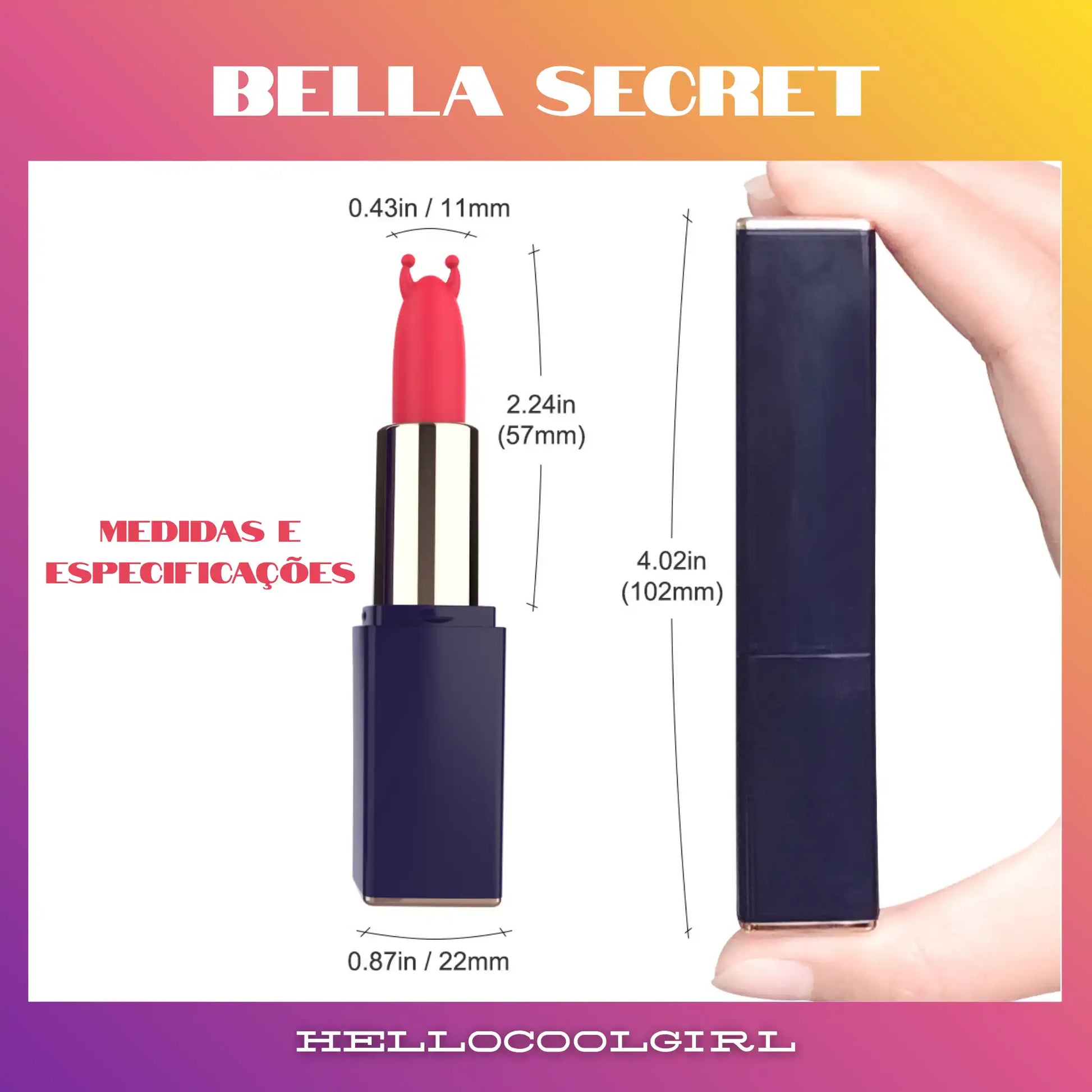 BellaSecret dimensões de 102mm perfeito para manuseio ergonômico. Certificação e Remessa Conforme.