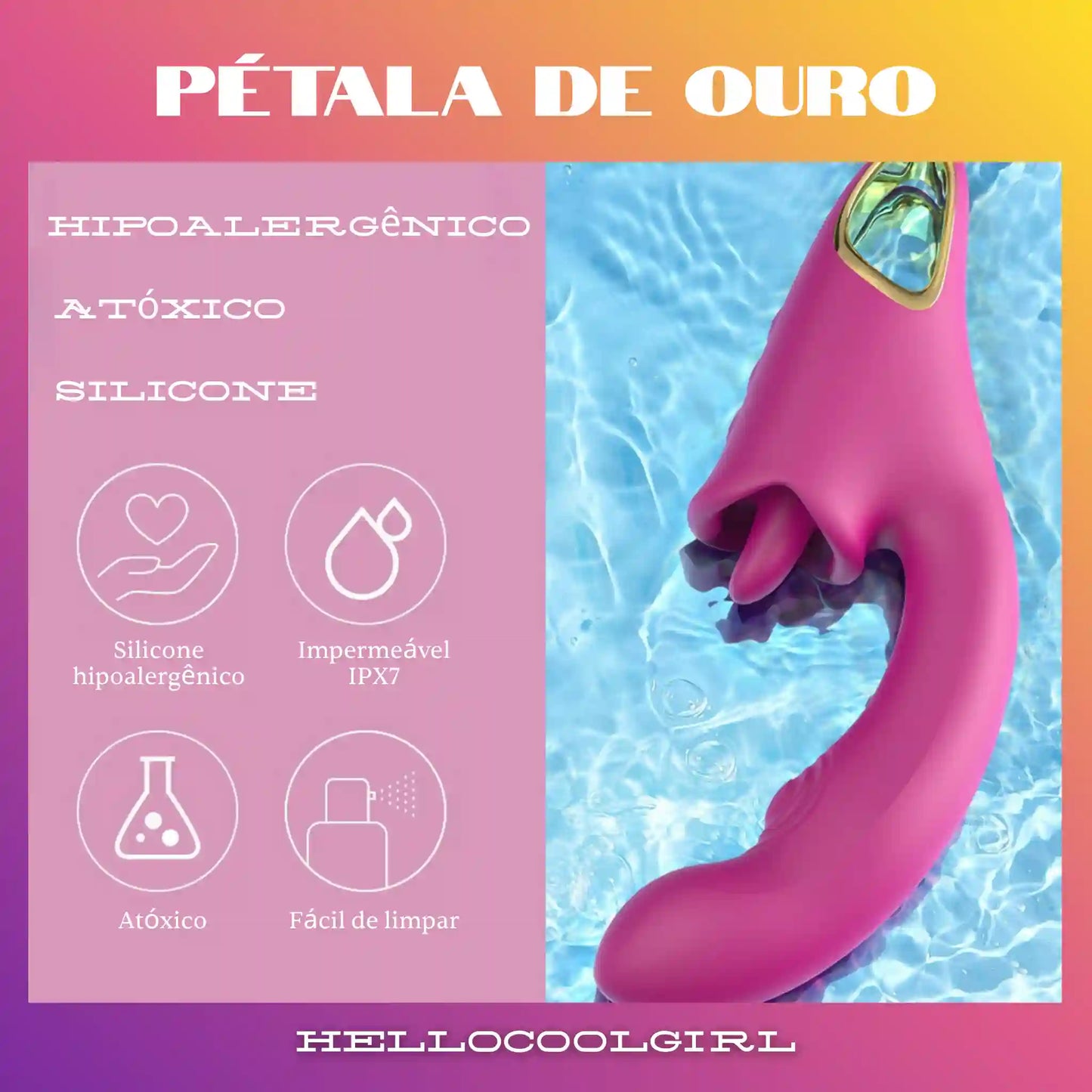 Pétala de Ouro em silicone premium IPX7 totalmente impermeável para uso no banho no Brasil. Produto com certificação de segurança e Remessa Conforme garantida.